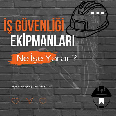 İş Güvenliği Ekipmanları Ne İşe Yarar ?